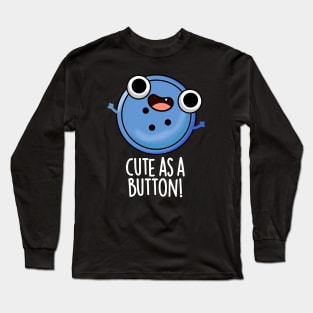 Cute As A Button Funny Sewing Pun Long Sleeve T-Shirt